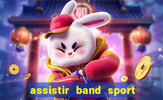 assistir band sport ao vivo